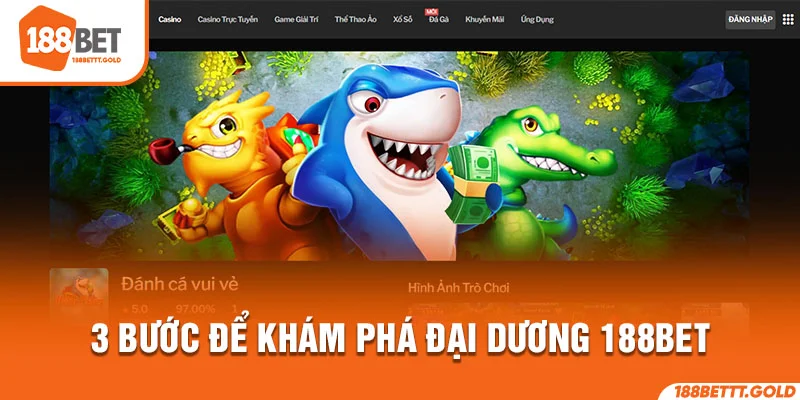 3 bước để khám phá đại dương 188BET