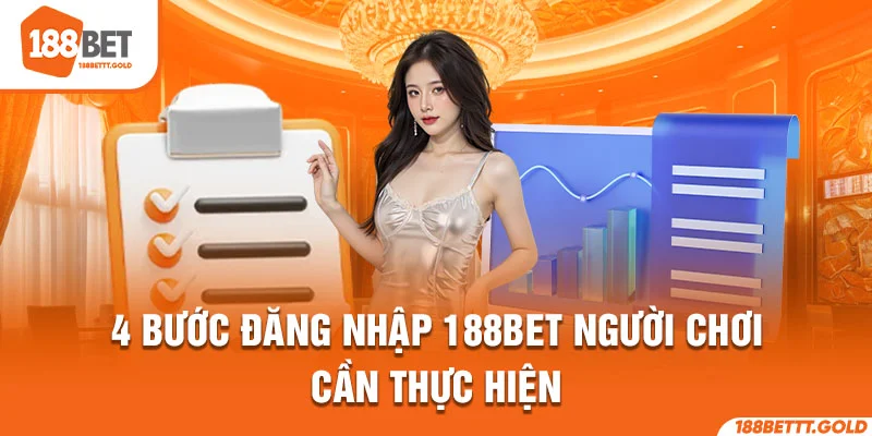 4 bước đăng nhập 188Bet người chơi cần thực hiện 
