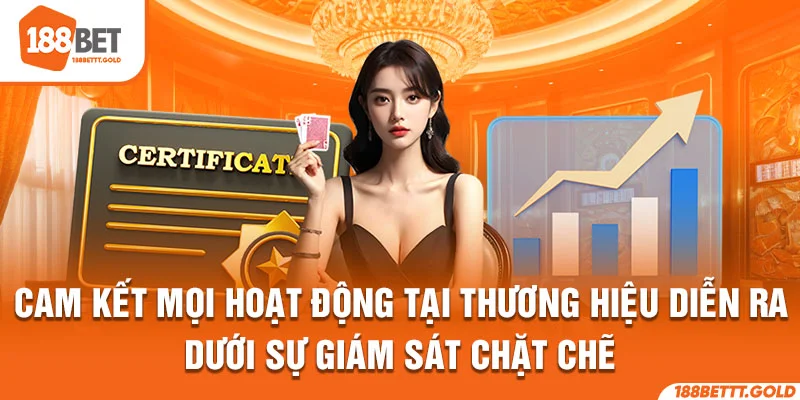 Cam kết mọi hoạt động tại thương hiệu diễn ra dưới sự giám sát chặt chẽ