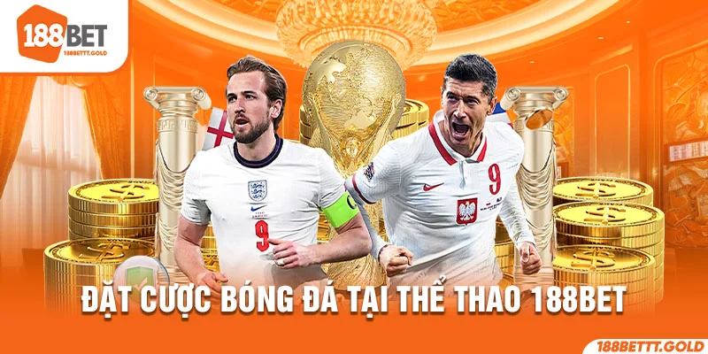 Đặt cược bóng đá tại thể thao 188BET