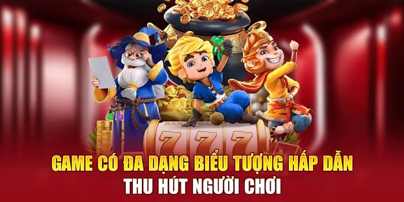 Game có đa dạng biểu tượng hấp dẫn thu hút người chơi