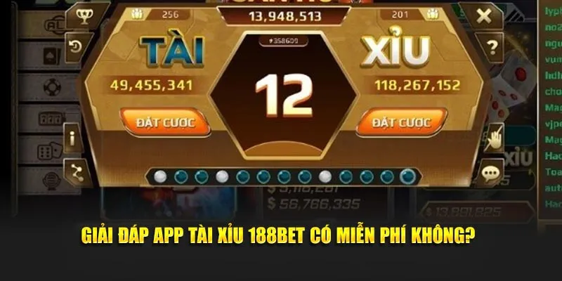 Giải đáp App tài xỉu 188bet có miễn phí không?