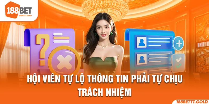 Hội viên tự lộ thông tin phải tự chịu trách nhiệm