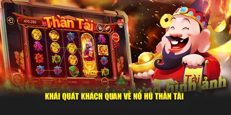 Khái quát  khách quan về nổ hũ thần tài