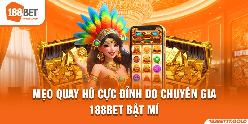 Mẹo quay hũ cực đỉnh do chuyên gia 188bet bật mí