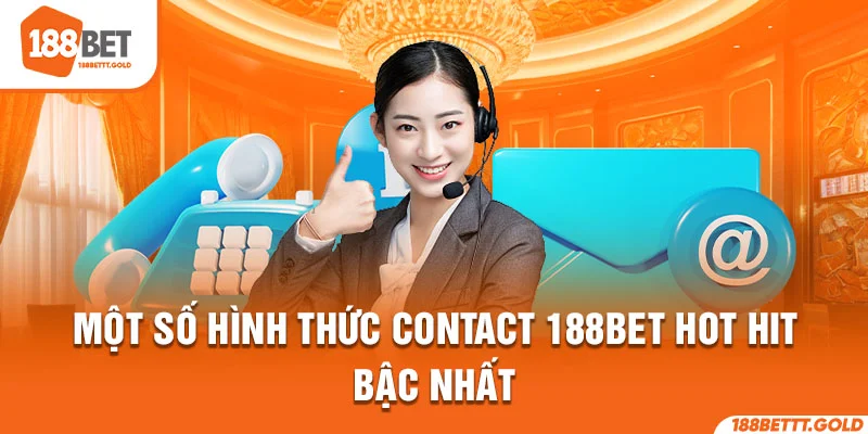 Một số hình thức contact 188BET hot hit bậc nhất