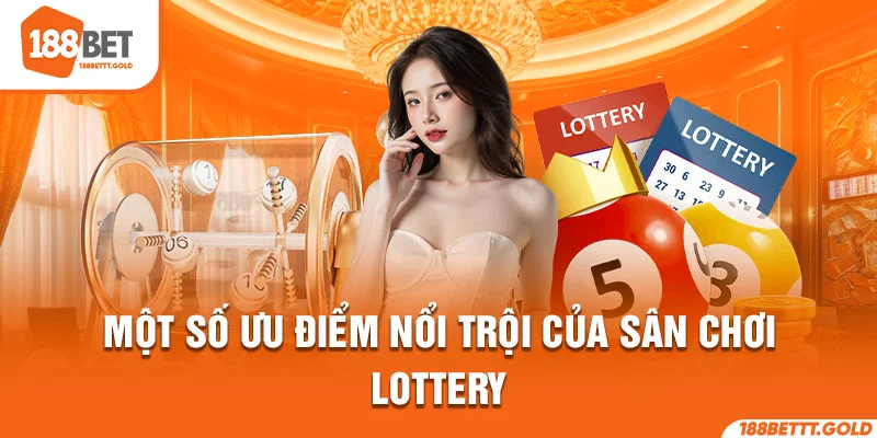 Một số ưu điểm nổi trội của sân chơi lottery