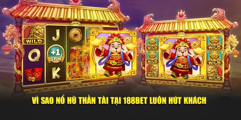 Vì sao nổ hũ thần tài tại 188BET luôn hút khách